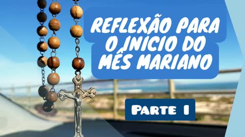 Reflexão para o início do mês mariano I