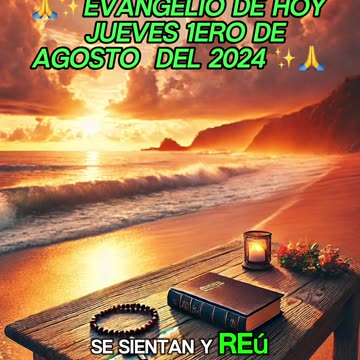 🙏✨Evangelio de HOY Jueves 1ero de Agosto del 2024 ✨🙏