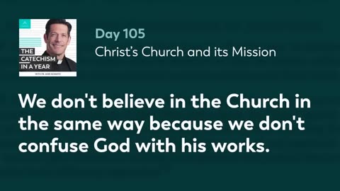 Day 105: Christ’s Church and its Mission — The Catechism in a Year (with Fr. Mike Schmitz)