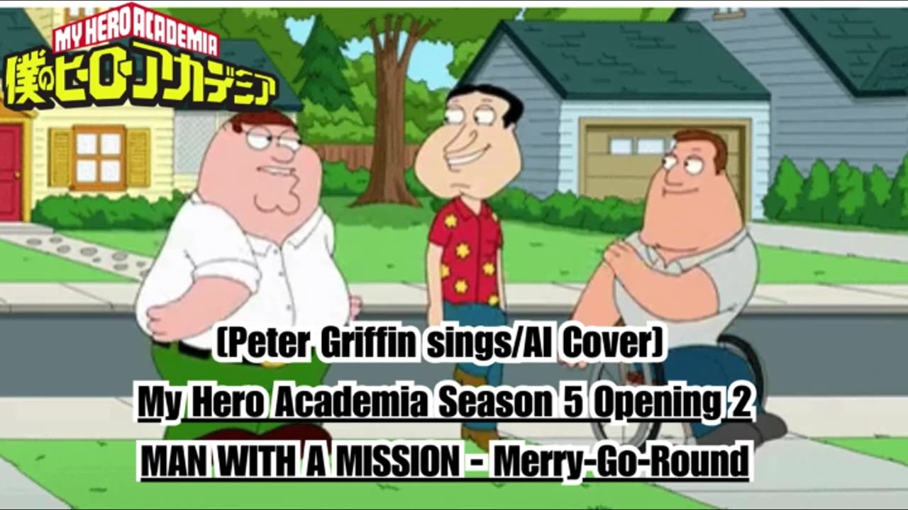 [Peter Griffin sings/AI Cover] My Hero Academia S 5 OP 2 MAN WITH A MISSION - Merry Go Round