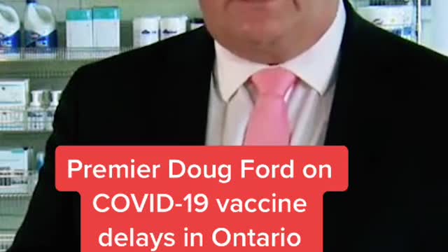 Premier Doug Ford on COVD-19 vaccine delays in Ontario