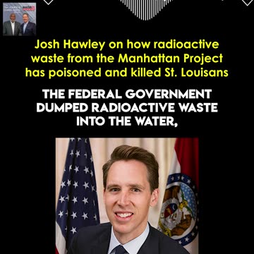 Josh Hawley on Manhattan Project Waste Killing St. Louisans