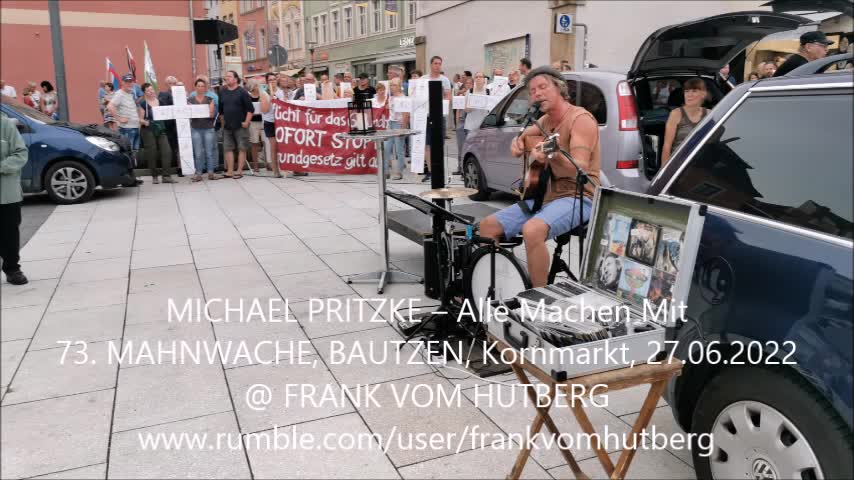 MICHAEL PRITZKE - Alle Maсhen Mit - 73. MAHNWACHE - BAUTZEN, Kornmarkt, 27 06 2022