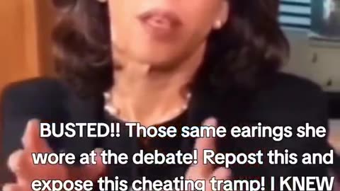 Kamala did it - As we have said - She cheated with that Earrings at the Debate with Trump