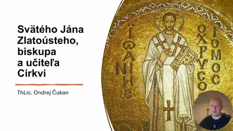 Svätého Jána Zlatoústeho, biskupa a učiteľa Cirkvi (13.9.2024)