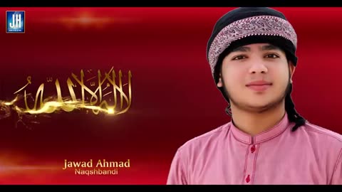 Naat Collection - Kalma Sharif - LA E LAHA ILLALLAH - Jawad Ahmad Naqshbandi - Special Kalam 2020