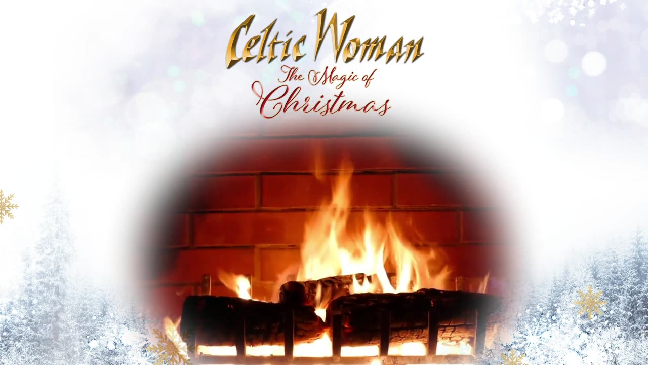 Celtic Woman - Do You Hear What I Hear - Official Holiday Yule Log