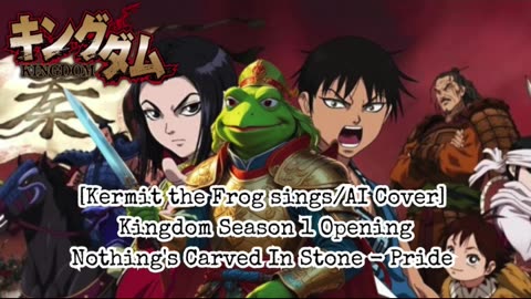 [Kermit sings/AI Cover] Kingdom Season 1 Opening Nothing's Carved in Stone - Pride