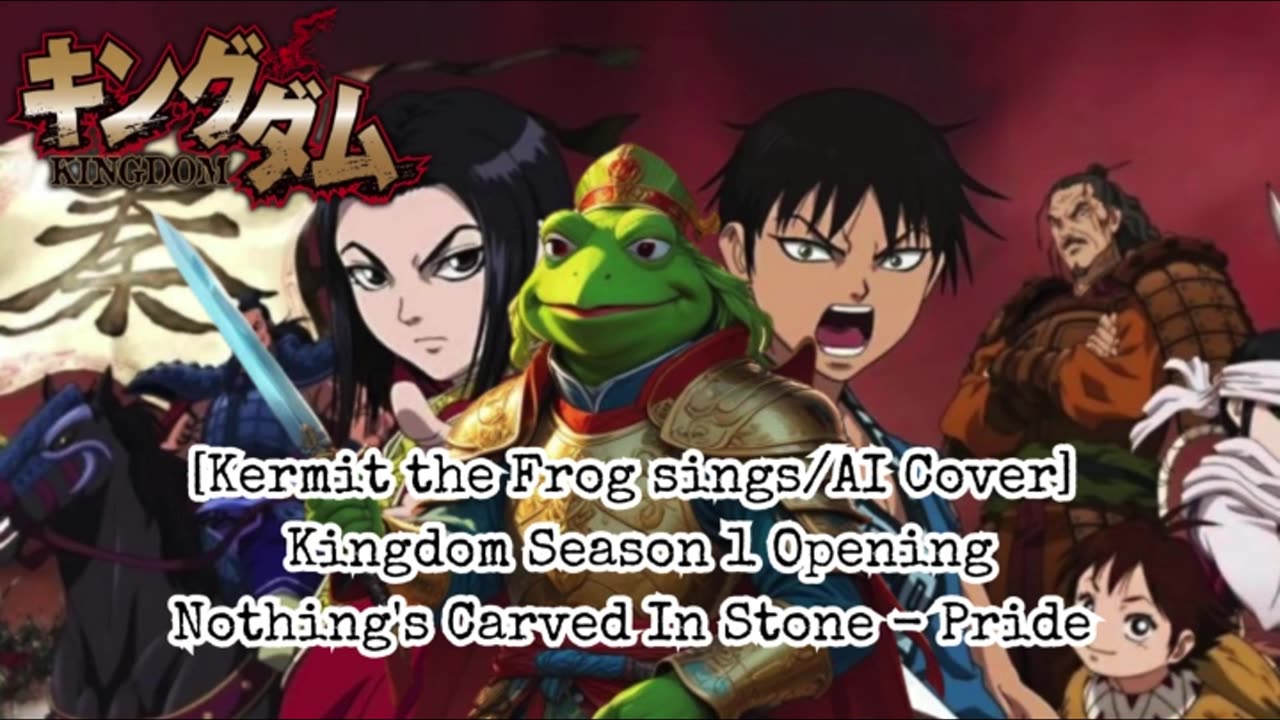 [Kermit sings/AI Cover] Kingdom Season 1 Opening Nothing's Carved in Stone - Pride