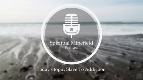 Podcast: Slave To Addiction