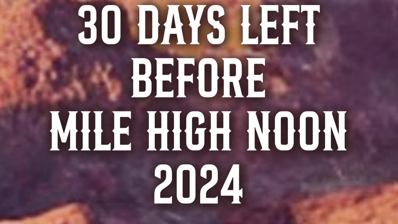 30 DAYS LEFT BEFORE MILE HIGH NOON!