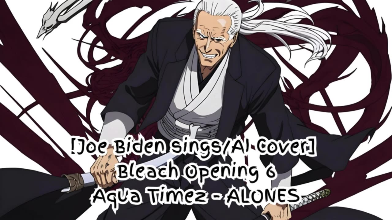 [Joe Biden sings/AI Cover] Bleach Opening 6 "Aqua Timez - ALONES"