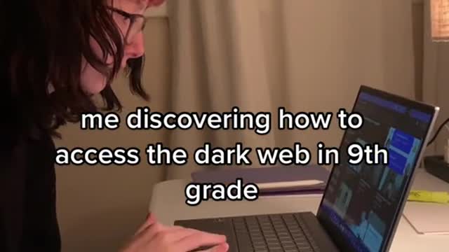 me discovering how to access the dark web in 9th grade