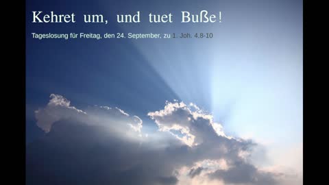 Tageslosung für Freitag, den 24. September, zu 1. Joh. 4,8-10