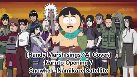 [Randy Marsh sings/AI Cover] Naruto Opening 7 Snowkel - Namikaze Sateraito