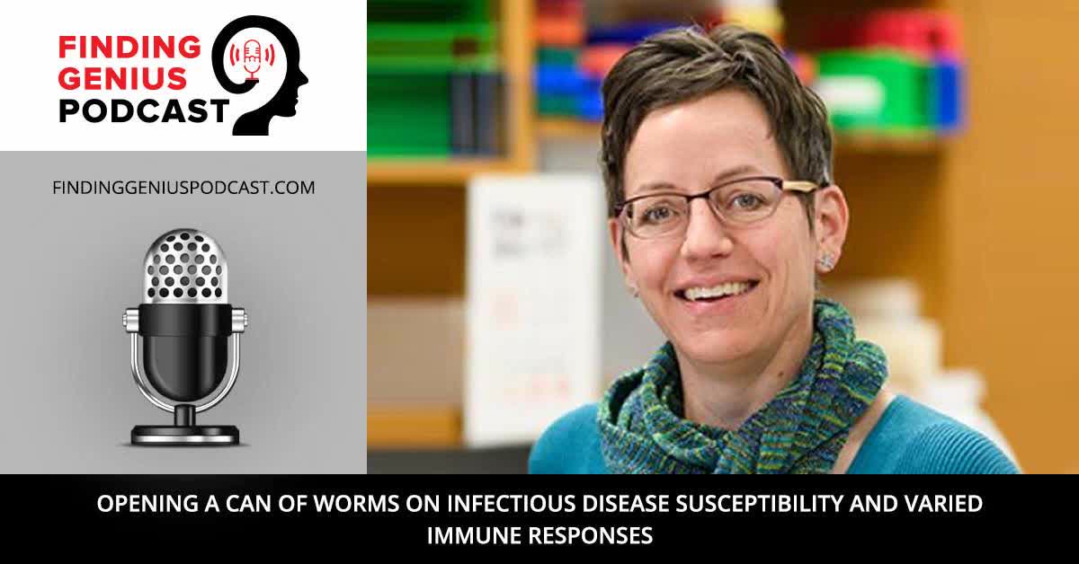 Opening a Can of Worms on Infectious Disease Susceptibility and Varied Immune Responses