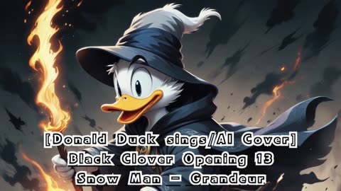 [Donald Duck sings/AI Cover] Black Clover Opening 13 Snow Man - Grandeur