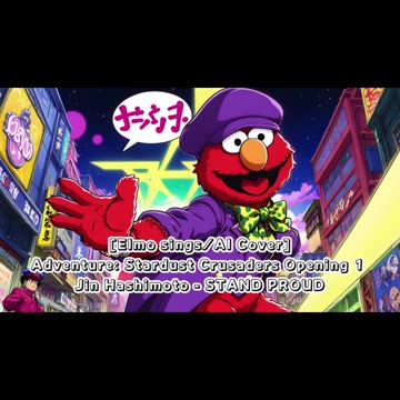 [Elmo sings/AI Cover] JoJo's Bizarre Adventure OP 3 Jin Hashimoto - STAND PROUD