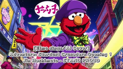 [Elmo sings/AI Cover] JoJo's Bizarre Adventure OP 3 Jin Hashimoto - STAND PROUD