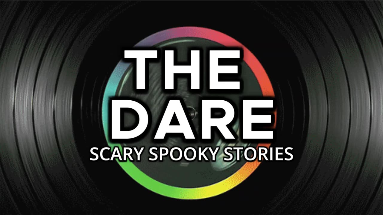 Scary Spooky Stories (The Dare)