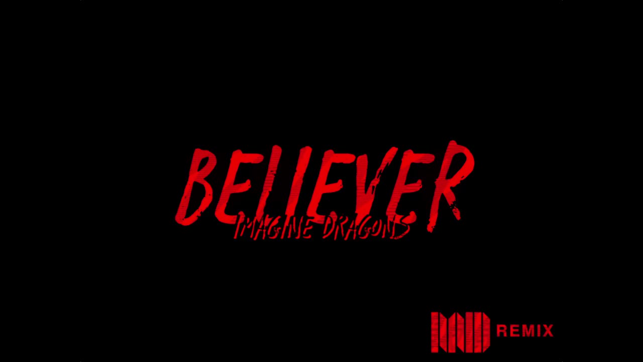 Imagine Dragons - Believer (MD Remix)