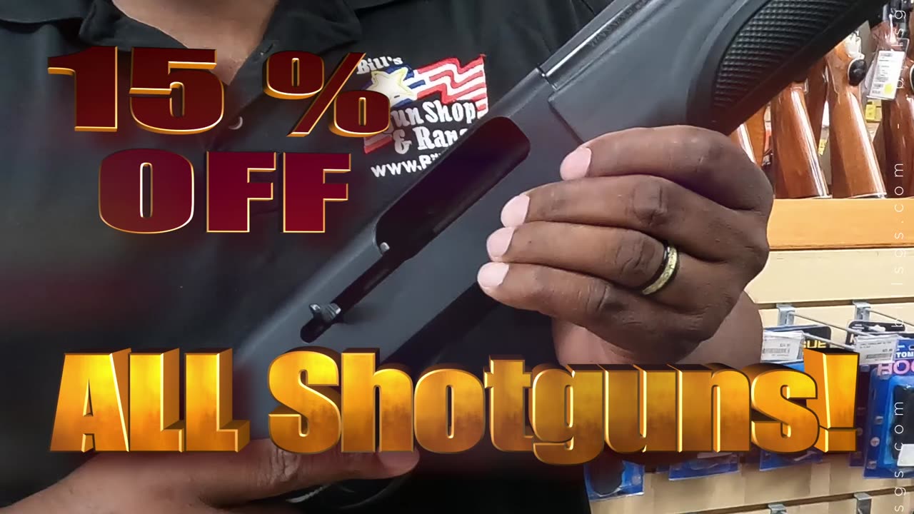 Bill’s Shotgun Sale!