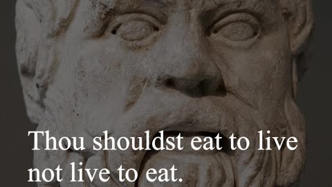 Socrates Quote - Thou shouldst eat to live not live to eat...