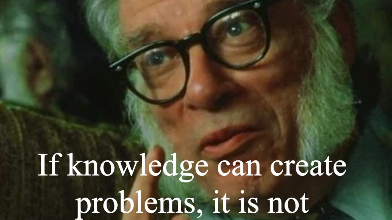 Isaac Asimov Quote - If knowledge can create problems...