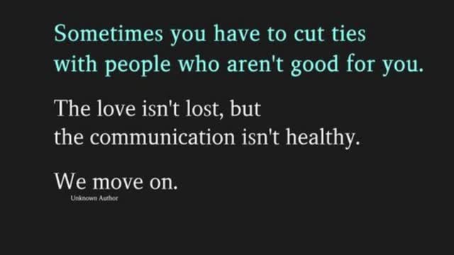 Sometimes you have to cut ties with people who aren't good for you