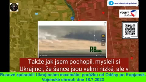 18.7.2023 Rusové způsobili Ukrajincům maximální porážku od Oděsy po Kupjansk.