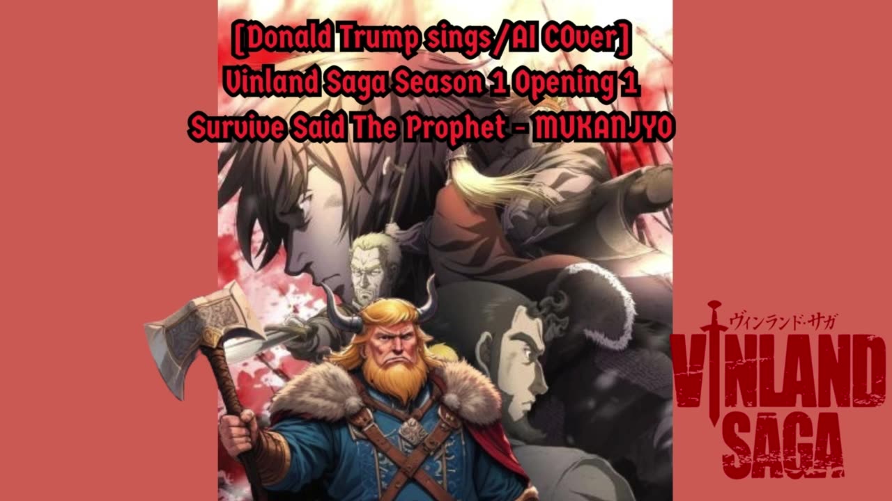 [Donald Trump sings/AI Cover] Vinland Saga Opening 1 | Survive Said The Prophet - MUKANJYO