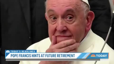 Pope Francis Hints At Possible Retirement