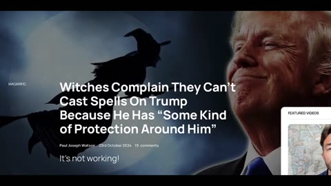 WITCHES DOING SPELL CASTING RITUALS ON TRUMP CLAIM THERE IS SOME KIND OF PROTECTION AROUND HIM