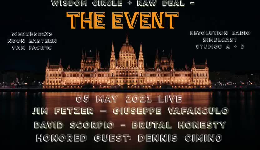 The Event (Wisdom Circle + Raw Deal) 05 May 21 - Guest Dennis Cimino