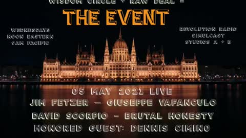 The Event (Wisdom Circle + Raw Deal) 05 May 21 - Guest Dennis Cimino