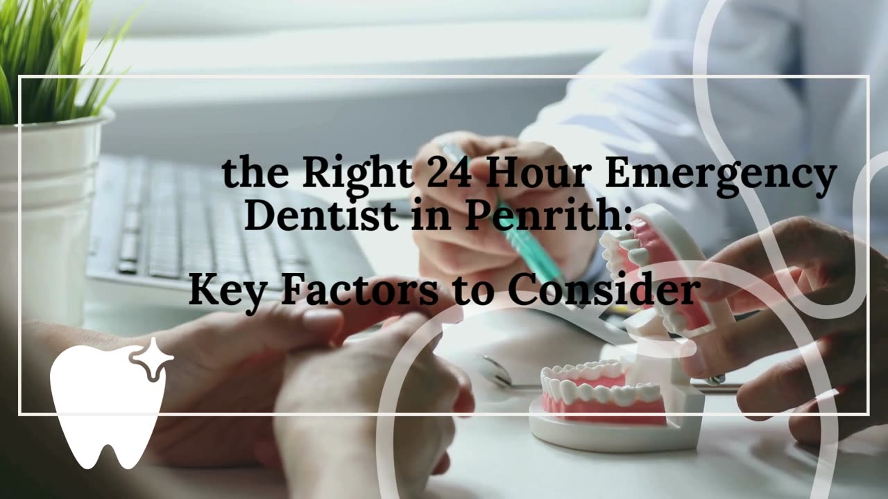 Finding the Right 24 Hour Emergency Dentist in Penrith: Key Factors to Consider