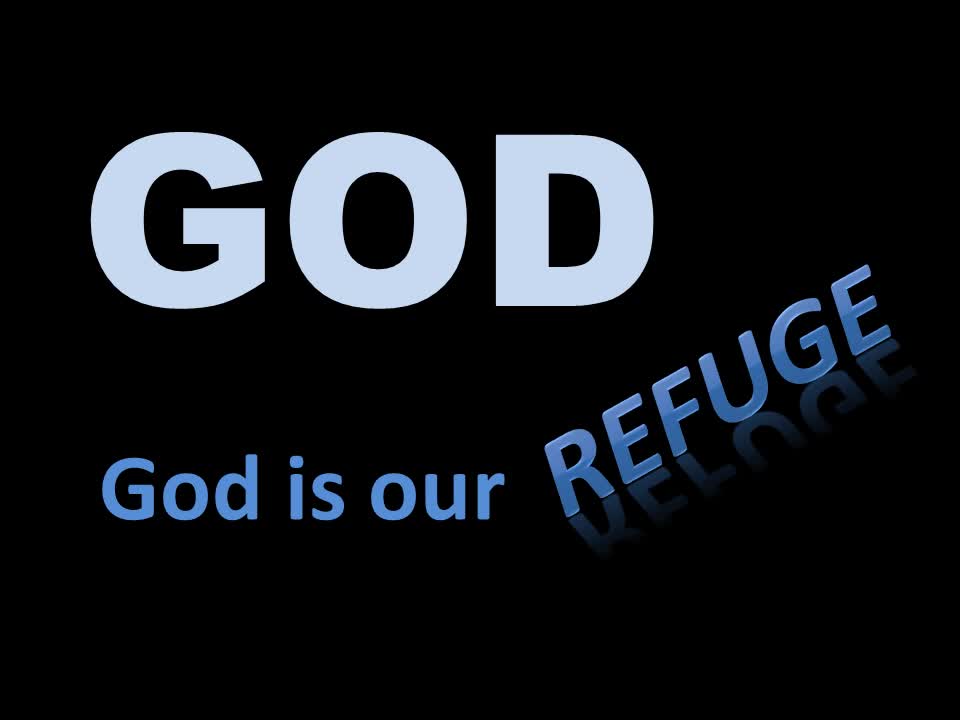 God Is Our Refuge And Our Strength