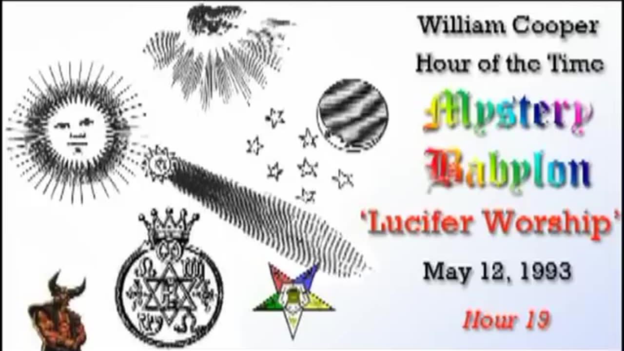 Bill Cooper: Mystery Babylon: Lucifer Worship: Hour 19 (May 12, 1993)