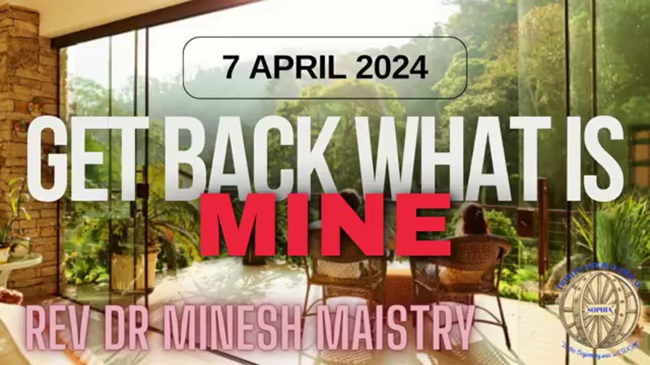 GET BACK WHAT IS MINE (Sermon: 7 April 2024) - Rev Dr Minesh Maistry