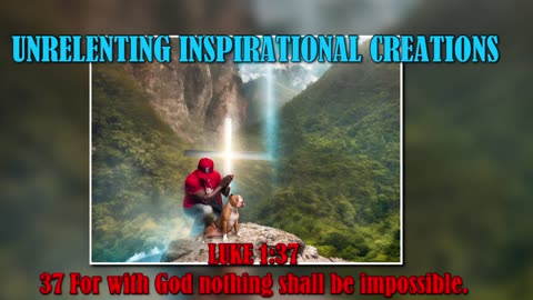 (TRAILER TO MY CHANNAL) UNRELENTING INSPIRATIONAL CREATIONS