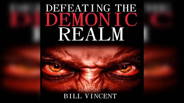 Defeating the Demonic Realm - by Bill Vincent - Audiobook Preview