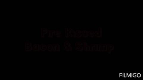 Fire Kissed Bacon & Shrimp