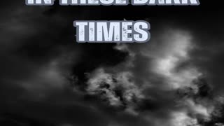 In These Dark Times by Bill Vincent 3-21-2016