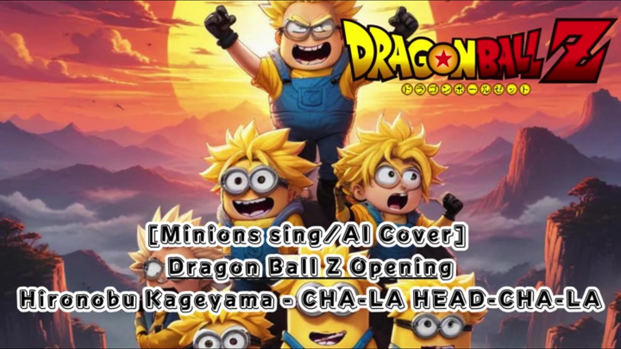 [Minions sing/AI Cover] Dragon Ball Z Opening Hironobu Kageyama - CHA- LA-HEAD-CHA-LA