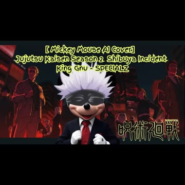 [Mickey Mouse sings/AI Cover] Jujutsu Kaisen Season 2 Opening 2 King Gnu - SPECIALZ