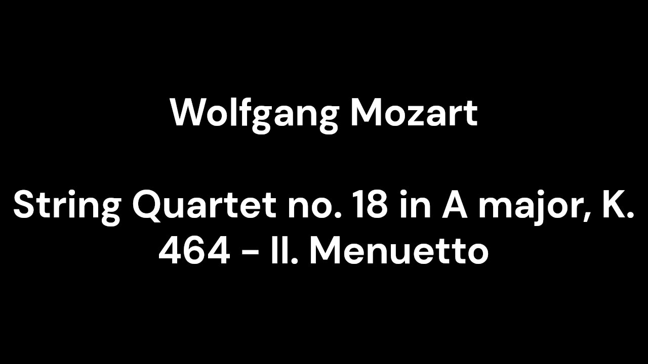 String Quartet no. 18 in A major, K. 464 - II. Menuetto