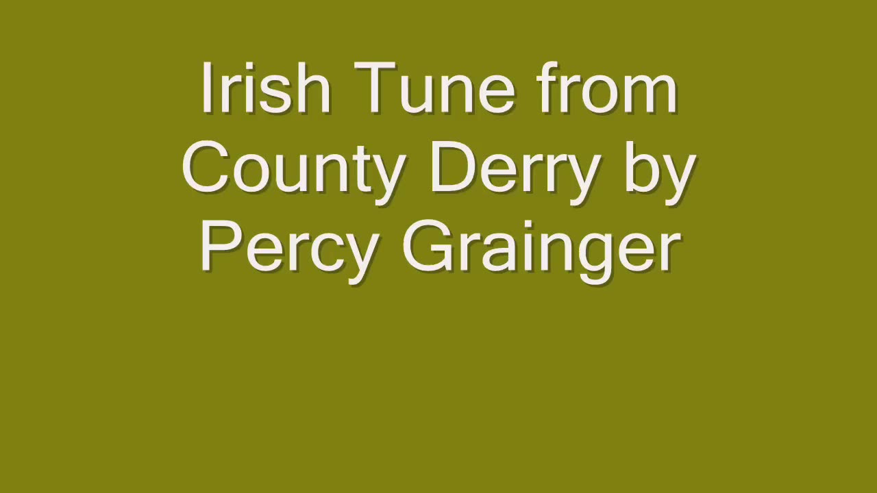 Irish Tune From County Derry - Percy Grainger