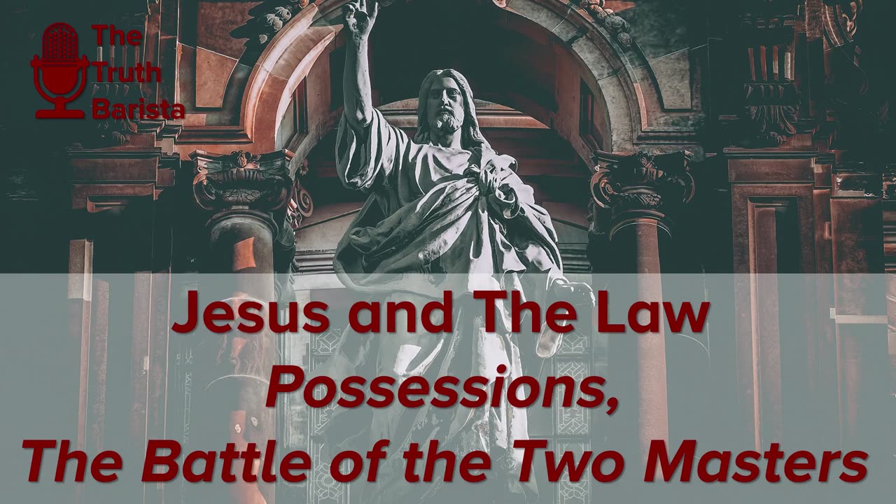 Jesus and The Law, Possessions The Battle of the Two Masters