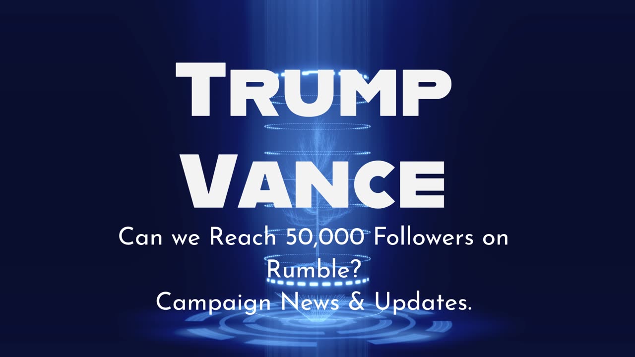 Join the TRUMP|Vance Backing. Can We Reach 50,000 Rumble Followers?