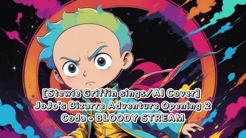 [Stewie Griffin sings/AI Cover] JoJo's Bizarre Adventure Opening 2 Coda - BLOODY STREAM